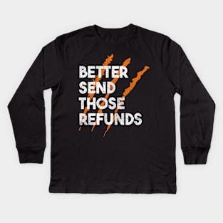 better send those refunds rawr Kids Long Sleeve T-Shirt